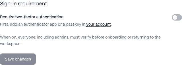 Workspace Security with the two-factor switch disabled and a First, add an authenticator app or a passkey in your account message linking to account settings.